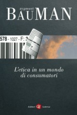 L'etica in un mondo di consumatori - Fabio Galimberti, Zygmunt Bauman