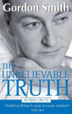 The Unbelievable Truth - Gordon Smith