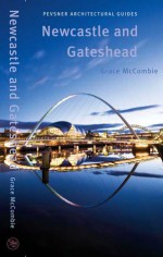 Newcastle and Gateshead: Pevsner City Guide - Grace McCombie, Buildings Books Trust (Pevsner)