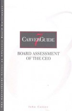 Board Assessment of the CEO (J-B Carver Board Governance Series) - John Carver, Carver