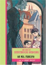 Un mal principio (Una serie de catastróficas desdichas, #1) - Nestor Busquets, Brett Helquist, Lemony Snicket