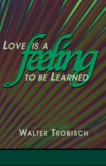 Love Is a Feeling to Be Learned - Walter Trobisch