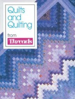 Quilts and Quilting from Threads - Threads, Threads, Christine Timmons