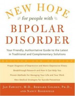 New Hope For People With Bipolar Disorder Revised 2nd Edition: Your Friendly, Authoritative Guide to the Latest in Traditional and Complementary Solutions - Jan Md Fawcett, Bernard Phd Golden, Nancy Rosenfeld