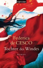 Tochter des Windes: Roman (German Edition) - Federica de Cesco