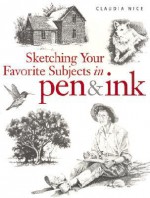 Sketching Your Favorite Subjects in Pen & Ink - Claudia Nice, Nice