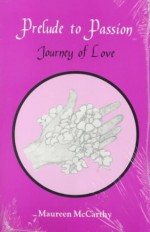 Prelude to Passion: Journey to Love - Maureen McCarthy