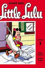 Giant Size Little Lulu Volume 1 - John Stanley, Irving Tripp