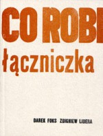 Co robi łączniczka - Darek Foks, Zbigniew Libera