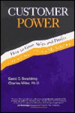 Customer Power: How to Grow Sales and Profits in a Customer-Driven Marketplace - David C. Swaddling, Charles Miller