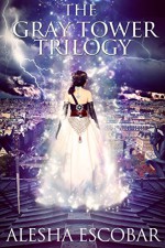 The Gray Tower Trilogy: Books 1-3 - Alesha Escobar, Amanda M. Lyons