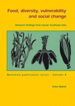 Food, Diversity, Vulnerability and Social Change: Research Findings from Insular Southeast Asia - Anke Niehof