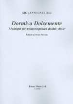 Dormiva Dolcemente: Madrigal for Unaccompanied Double Choir - Giovanni Gabrieli, Denis Stevens