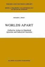 Worlds Apart: Collective Action in Simulated Agrarian and Industrial Societies - Richard L. Dukes