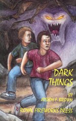 Dark Things - Joseph F. Brown