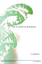 The Classical Journal: February/March 2013, Volume 108, No. 3 - Joel P. Christensen, Melanie Racette-Campbell, Sarah Levin-Richardson, Amy Richlin, Carol J. King