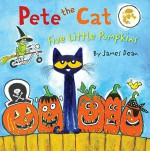 Pete the Cat: Five Little Pumpkins - James Dean, James Dean