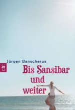 Bis Sansibar und weiter (German Edition) - Jürgen Banscherus