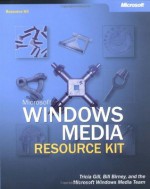 Microsoft® Windows Media® Resource Kit (Pro-Resource Kit) - Microsoft Corporation, Tricia Gill, Bill Birney