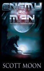 Enemy of Man (The Chronicles of Kin Roland: Book One) - Scott Moon