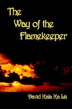 The Way of the Flamekeeper - David May, David Kala Ka La