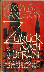 Zurück nach Berlin oder Die grosse Entscheidung - Verna B. Carleton, Hansi Bochow-Blüthgen