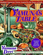 Yamuna's Table: Healthy Vegetarian Cuisine Inspired by the Flavors of India - Yamuna Devi