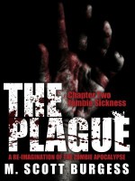 The Plague: Zombie Sickness - M. Scott Burgess