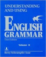 Student Text, Vol. B: Understanding and Using English Grammar (Blue), Third Edition (Understanding & Using English Grammar) - Betty Schrampfer Azar