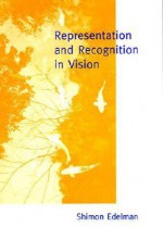 Representation and Recognition in Vision (Bradford Books) - Shimon Edelman