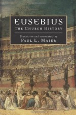 Eusebius: The Church History - Eusebius, Paul L. Maier