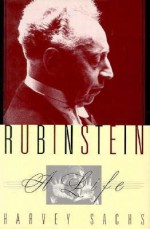 Rubinstein: A Life - Harvey Sachs