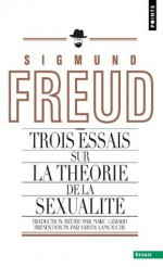 Trois Essais sur la théorie de la sexualité (Points essais) (French Edition) - Fabien Lamouche, Sigmund Freud, Marc Géraud