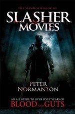 The Mammoth Book of Slasher Movies. by Peter Normanton - Peter Normanton