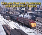 Chicago Postwar Passenger and Commuter Trains - John Kelly