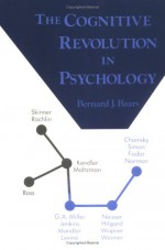 The Cognitive Revolution in Psychology - Bernard J. Baars