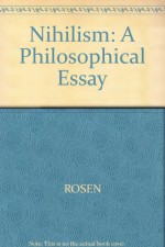 Nihilism a Philosophical Essay - Stanley Rosen