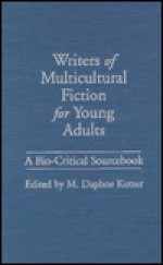 Writers of Multicultural Fiction for Young Adults: A Bio-Critical Sourcebook - M. Daphne Kutzer, Emmanuel S. Nelson