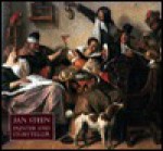 Jan Steen: Painter and Storyteller - H. Perry Chapman, Arthur K. Wheelock Jr., Wouter Th. Kloek