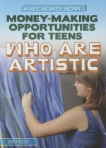 Money-Making Opportunities for Teens Who Are Artistic - Gina Hagler