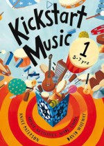 Kickstart Music 1: Music Activities Made Simple. by Anice Paterson, David Wheway - Anice Paterson, David Wheway