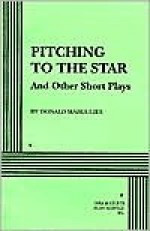 Pitching to the Star and Other Short Plays - Donald Margulies