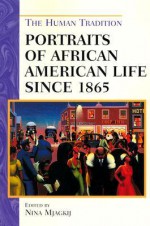 Portraits of African American Life Since 1865 - Nina Mjagkij