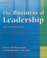 The Business of Leadership: An Introduction - Karen Dill Bowerman, Montgomery Van Wart