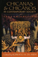 Chicanas and Chicanos in Contemporary Society - De Roberto M. Anda, Gilbert R. Cadena, Janie Filoteo, Elizabeth Flores, Lara Medina, Robert P. Moreno, Maria C. Morales, Gilda L. Ochoa, Eric Romero, Rogelio Saenz, Armando Trujillo, Elsa O. Valdez, Raul H. Villa