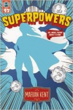 SUPERPOWERS or: More Poems About Flying - Marian Kent