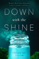Down With the Shine - Kate Karyus Quinn