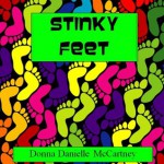 Stinky Feet - A Rhyming Picture Book - Donna Danielle McCartney