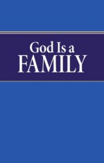 God Is a Family - Stephen Flurry, Philadelphia Church of God