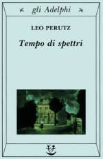 Tempo di spettri - Leo Perutz, Rosella Carpinella Guarneri